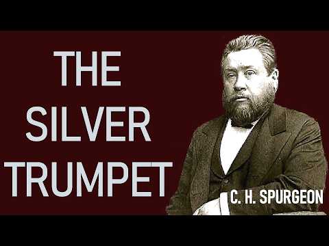 The Silver Trumpet - Charles Spurgeon Sermon