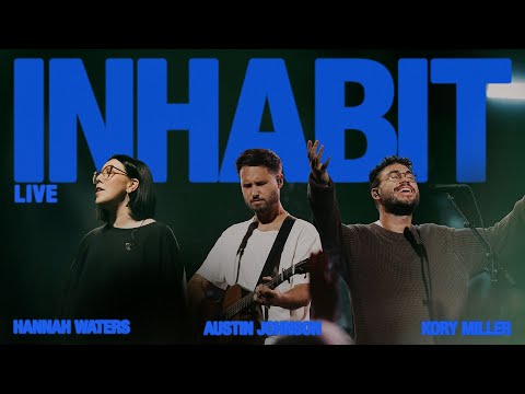 Inhabit (Live) - Bethel Music, Austin Johnson, @korymillermusic  , Hannah Waters