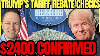 CONFIRMED: Trump's New $2400 Tariff Rebate Stimulus Checks