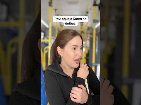 Pov: aquela Karen no ônibus #humor