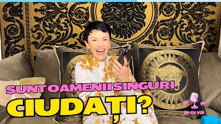 Eu cu Voi: Sunt oamenii singuri ciudati?