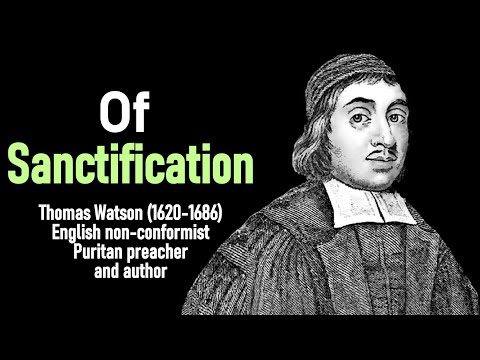 Of Sanctification (from A Body of Practical Divinity) - Puritan Thomas Watson Christian Audio Book