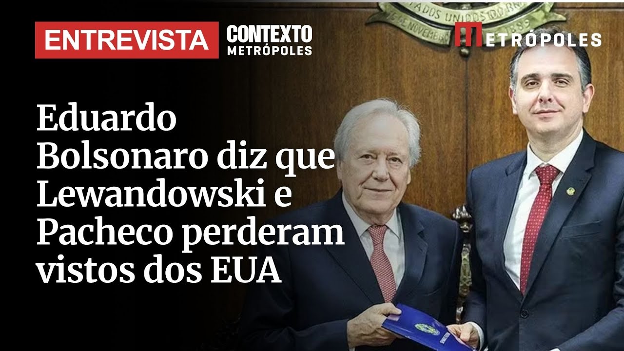 Eduardo Bolsonaro diz que Lewandowski e Pacheco perderam vistos dos EUA
