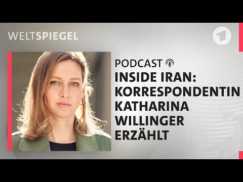 Inside Iran – ARD-Korrespondentin Katharina Willinger durfte einreisen | Weltspiegel Podcast