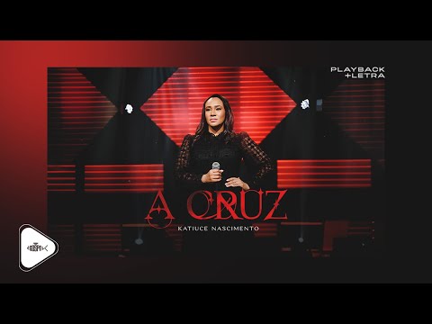 Katiuce Nascimento - A Cruz | Playback Com Letra