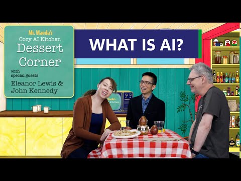 Mr. Maeda’s Cozy AI Kitchen Desserts Corner – What is AI?