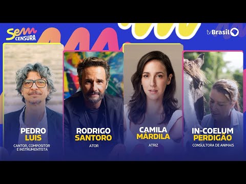 🔴 SEM CENSURA RECEBE RODRIGO SANTORO, PEDRO LUIS, CAMILA MÁRDILA E IN-COELUM PERDIGÃO