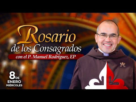 Rosario de los CONSAGRADOS 🙏🏻 Con el P. Manuel Rodríguez