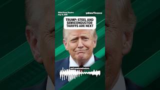 Trump: Steel and semiconductor tariffs are next.