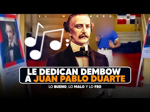 Le dedican Dembow a Juan Pablo Duarte - (Bueno, Malo y Feo)