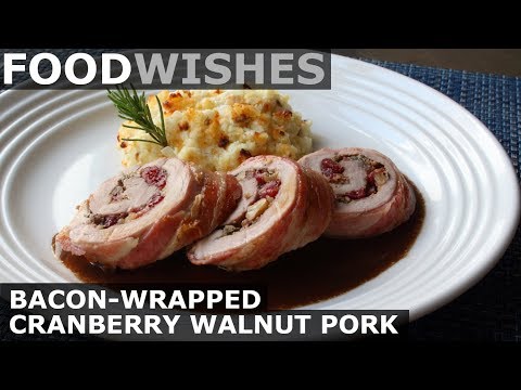 Bacon-Wrapped Cranberry Walnut Pork - Food Wishes