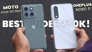 OnePlus Nord 5 vs Moto Edge 60 Pro - Best Phone under ₹30k!