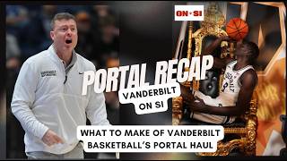 Breaking down Vanderbilt basketball's transfer portal haul