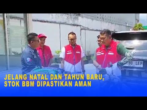 JELANG NATAL DAN TAHUN BARU, STOK BBM DIPASTIKAN AMAN