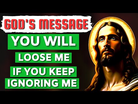 God message today💌 | You will loose me if you keep ignoring me 🥺 | God message for you today 🌈💌✝️