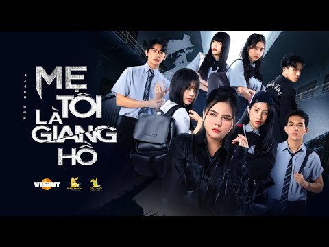 Mẹ Tôi Là Giang Hồ FULL - Phim học đường Tracy Thảo My, Du Uyên, Reency Ngô, Tùng Kang, Juhi