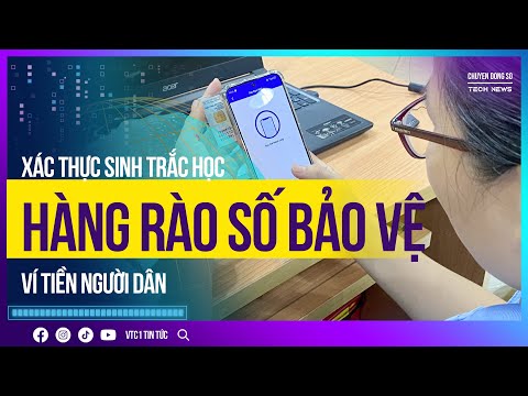 Xác thực sinh trắc học: Hàng rào số bảo vệ ví tiền người dân | VTC1