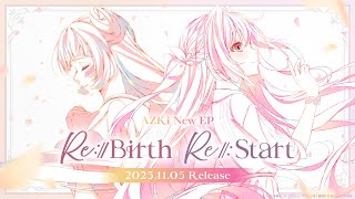 AZKi New EP『Re:Start』『Re:Birth』Teaser