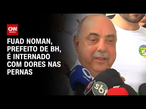 ​Fuad Noman é internado com dores nas pernas | AGORA CNN