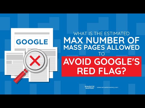 What Is The Estimated Max Number Of Mass Pages Allowed To Avoid Google's Red Flag?