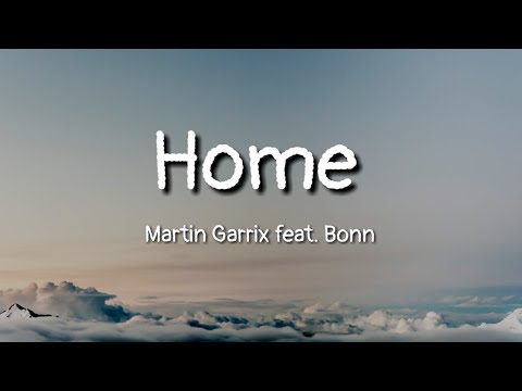 Martin Garrix feat. Bonn - Home (lyrics)