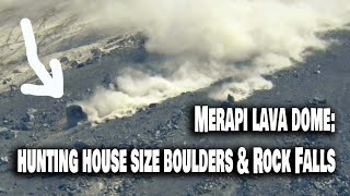 Merapi Volcano Lava Dome: The Hunting for House Size Boulders and Rock Falls