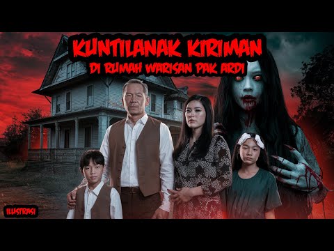 KUNTILANAK KIRIMAN DI RUMAH WARISAN PAK ARDI - KISAH MISTERI