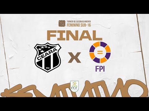 TORNEIO DE DESENVOLVIMENTO FEMININO SUB 16 - 2024 | FINAL | CEARÁ X FPI | 13/12/2024