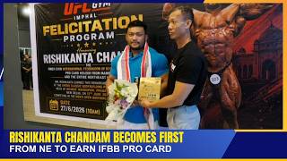 RISHIKANTA CHANDAM BECOMES FIRST FROM NE TO EARN IFBB PRO CARD     | 27 JUN 2026