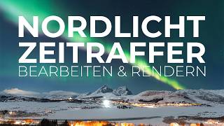 Beeindruckende Nordlicht-Zeitraffer: Bearbeiten & Rendern | LRTimelapse Tutorial