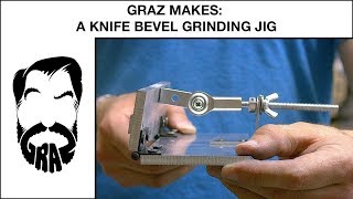 Graz Makes: A Knife Bevel Grinding Jig!