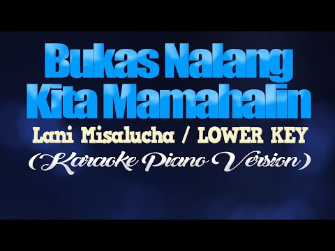 BUKAS NALANG KITA MAMAHALIN – Lani Misalucha/LOWER KEY (KARAOKE PIANO VERSION)