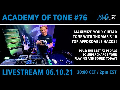 Academy Of Tone #76: Maximize your guitar tone! 10 of the best hacks PLUS FX pedals to sound HUGE!