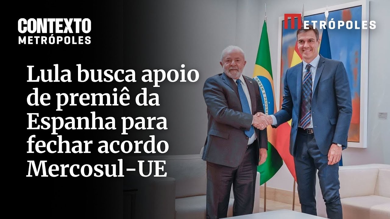 Lula busca apoio de premiê da Espanha para fechar acordo Mercosul-UE