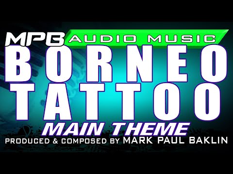 Borneo Tattoo (Main Theme) – Mark Paul Baklin [National Geographic Documentary Contest 2008]