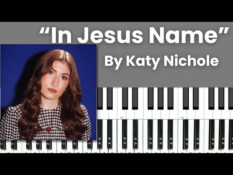 In Jesus Name - Piano Tutorial and Chords - Katy Nichole