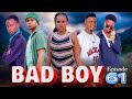 BAD BOY _ Episode 61