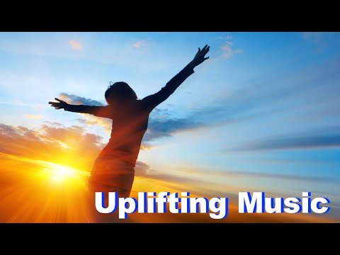 Uplifting with Uplifting Music: Compilation of Uplifting Music 2 Hours Video Playlist