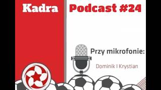 #24 Podcast Kadra - nowe twarze na zgrupowaniu i mecze z Ukrainą i Nigerią!