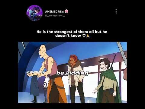 he's stronger than he thinks