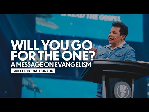 Will you go after the one? A message on Evangelism | Guillermo Maldonado