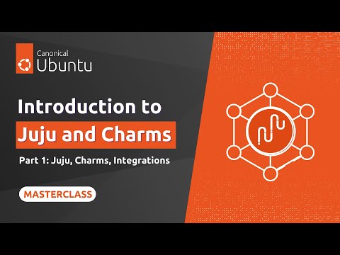 Intro to juju and charms Part I: Juju, charms, integrations