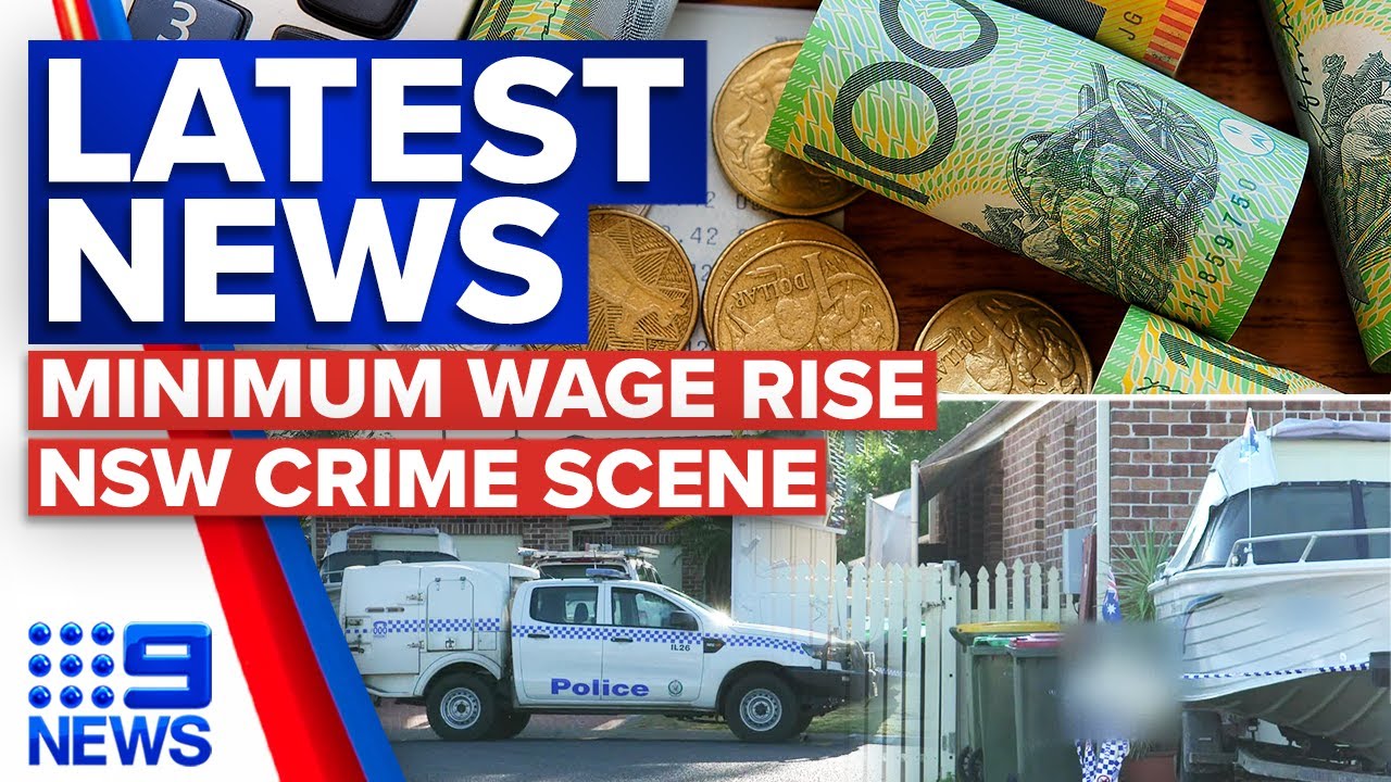 Australia’s Minimum Wage Increases, Teen and Man Found Dead in NSW Home