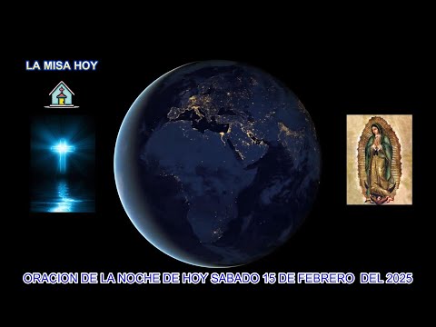 ORACION DE LA NOCHE DE HOY SABADO 15 DE FEBRERO DEL 2025