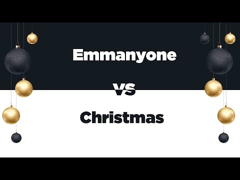 Emmaanyone Vs Christmas
