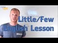 Understanding 'A Little' vs 'A Few'