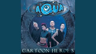 Aqua - Cartoon Heroes 