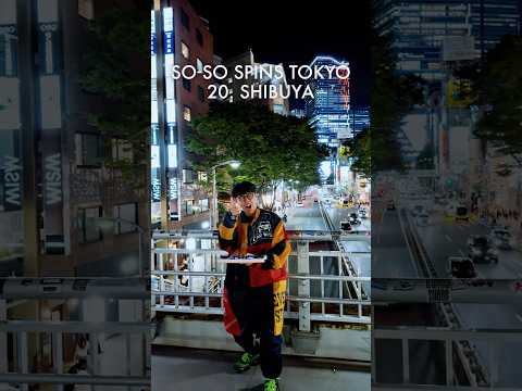 SO-SO SPINS TOKYO Track.20 “SHIBUYA” #SOSOSPINSTOKYO