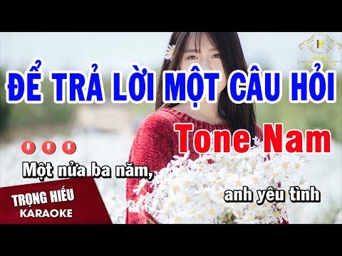 Karaoke Để Trả Lời Một Câu Hỏi Tone Nam Nhạc Sống | Trọng Hiếu