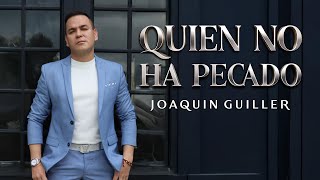 Joaquin Guiller - Quien No Ha Pecado (Video Oficial)